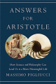 Answers For aristotle: How Science and Philosophy Can Lead Us To a More Meaningful Life By massimo pigliucci. 