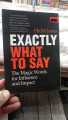 Exactly What to Say – The Magic Words for Influence and Impact | Phil M. Jones. 