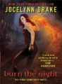 Burn the Night: Dark Days (Book 6) By jocelynn drake. 