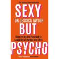 Sexy But Psycho: How the Patriarchy Uses Women''s Trauma against them By jessica taylor. 