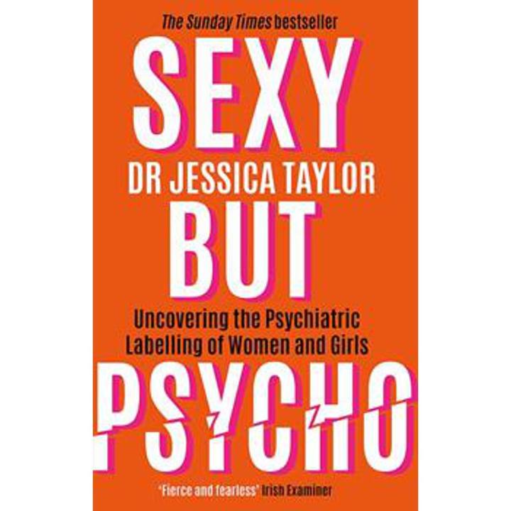 Sexy But Psycho: How the Patriarchy Uses Women''s Trauma against them By jessica taylor