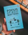Focus on What Matters by Darius Foroux. 