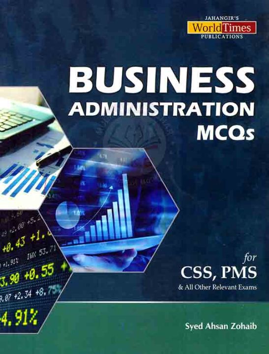 MCQs Book of Business Administration For CSS PMS By Syed Ahsan Zohaib | Jahangir's World Times Publications JWT
