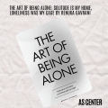 The Art of Being ALONE: Solitude Is My HOME, Loneliness Was My Cage by Renuka Gavrani. 