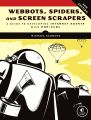Webbots, Spiders, and Screen Scrapers, 2nd Edition by Michael Schrenk. 