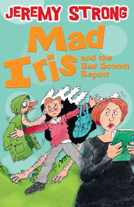Liberty Books | Mad Iris And The Bad School Report (Iris 3) by Jeremy Strong (100% Original)