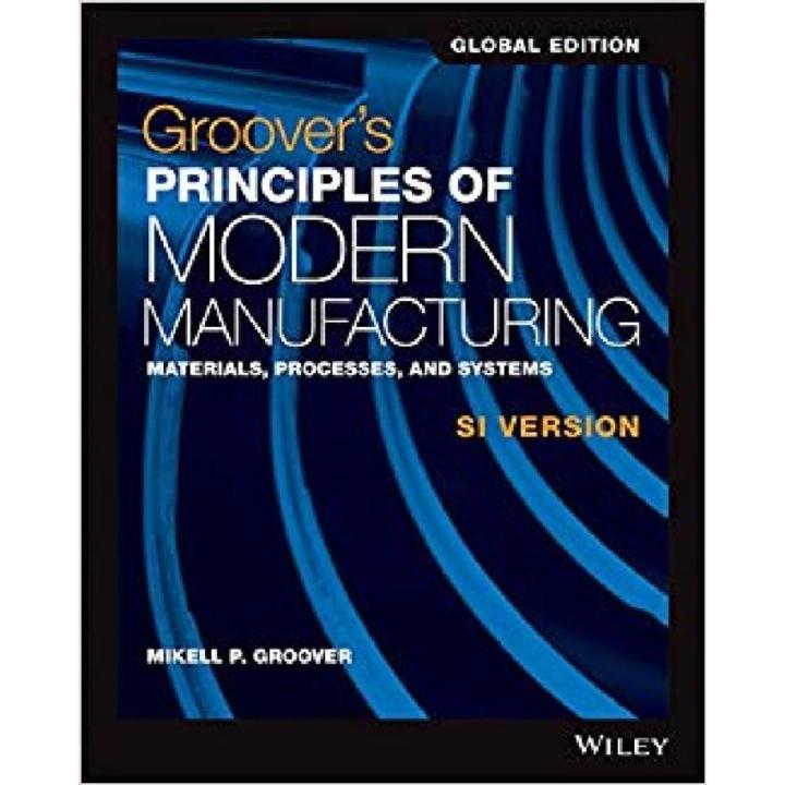 Groover'S Principles Of Modern Manufacturing Maerials,Processes,And Systems  Si Version (Pb)