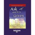 Ask and It Is Given by Esther Hicks (Author), Jerry Hicks (Author), Wayne W. Dyer (Foreword). 