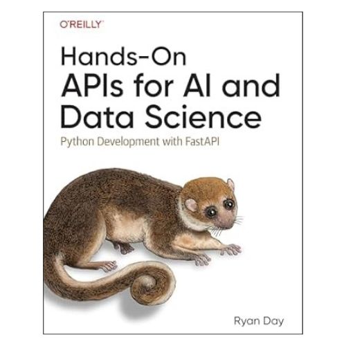 Hands-On APIs for AI and Data Science: Python Development with FastAPI ...