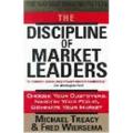 The Discipline Of Market Leaders: Choose Your Customers, Narrow Your Focus, Dominate Your Market By michael treacy. 