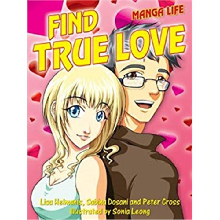 Find True Love (Manga Life) By lisa helmanis
