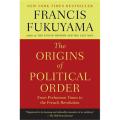 The Origins Of Political Order: From Prehuman Times To the French Revolution By francis fukuyama. 