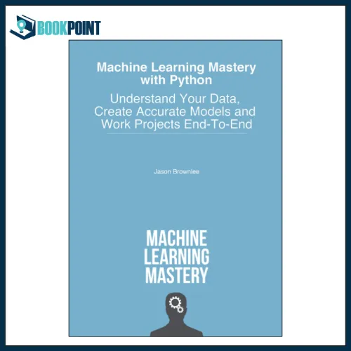 mastering machine learning with python: comprehensive... Machine Learning Mastery With Python by Jason Brownlee (Author) | Daraz.pk