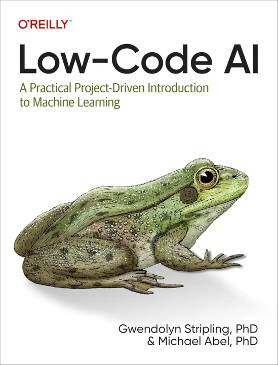 Low-Code%20AI:%20A%20Practical%20Project-Driven%20Introduction%20to%20Machine%20Learning%201st%20Edition%20-%20Image%203
