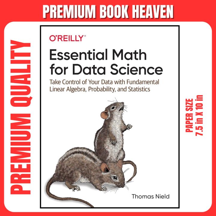 Essential Math for Data Science: Take Control of Your Data with Fundamental Linear Algebra, Probability, and Statistics 1st Edition