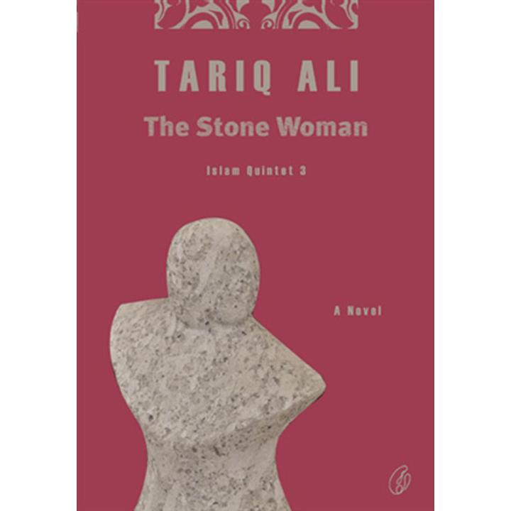 The Stone Woman: Islam Quintet 3  by Tariq Ali