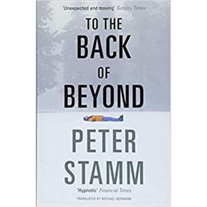 To the Back Of Beyond By peter stamm