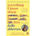 Everything I Know About Love: A Memoir Book by Dolly Alderton. 