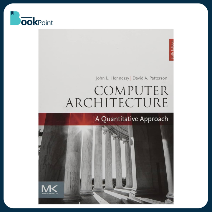 Computer Architecture: A Quantitative Approach (The Morgan Kaufmann Series in Computer Architecture and Design) 6th Edition by John L. Hennessy (Author), David A. Patterson (Author) | Bookpoint.store