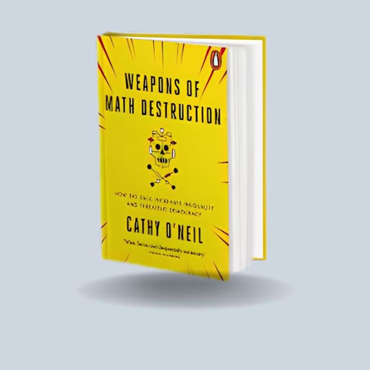 Weapons%20of%20Math%20Destruction;%20How%20big%20data%20creates%20inequality%20by%20Cathy%20O'Neil%20-%20Image%202