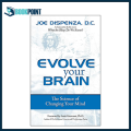 Evolve Your Brain: The Science of Changing Your Mind by Joe Dispenza DC (Author). 