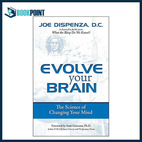 Evolve Your Brain: The Science of Changing Your Mind by Joe Dispenza DC (Author)