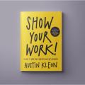 Show Your Work! Book by Austin Kleon. 