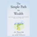 The Simple Path to Wealth :Your Road Map To Financial Independence And a Rich, Free Life By JL Collins  (Quality Books). 