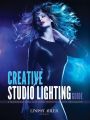 Lindsay Adler - 30 Detailed Setup Guides for Creative Studio Lighting. 