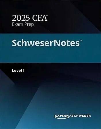 Kaplan Schweser CFA Level 1 Notes 2025