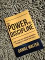 The Power of Discipline: How to Use Self Control and Mental Toughness to Achieve Your Goals by Daniel Walter. 