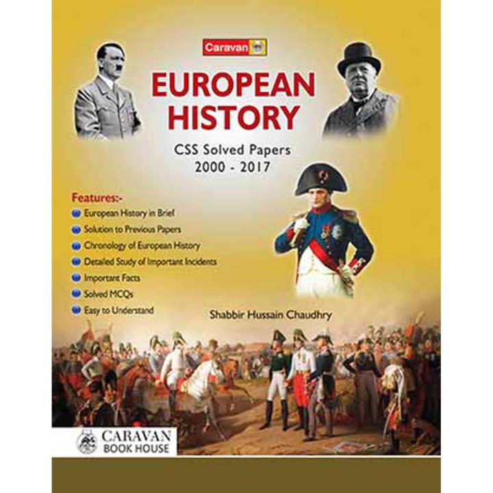 European History CSS Solved Paper 2000-2017 Best For CSS, PMS, PSP, PCS, PAS Written By Shabbir Hussain Chaudhry Published By Carvan Book House