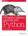 Thoughtful Machine Learning with Python: A Test-Driven Approach 1st Edition. 