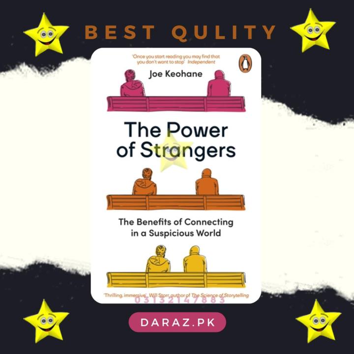 The Power of Strangers: The Benefits of Connecting in a Suspicious World by Joe Keohane
