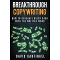 Breakthrough Copywriting: How To Generate Quick Cash With The Written Word by David Garfinkel. 