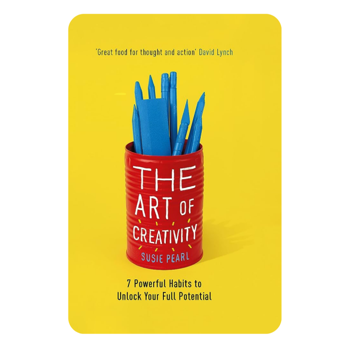 The Art of Creativity: 7 Powerful Habits to Unlock Your Full Potential by Susie Pearl