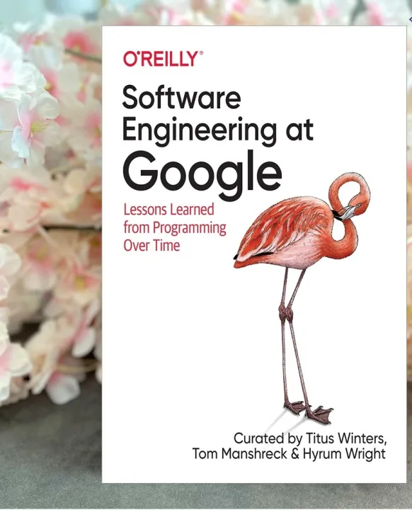 Software%20Engineering%20at%20Google%20Book%20by%20Hyrum%20Wright,%20Titus%20Winters,%20and%20Tom%20Manshreck%20-%20Image%203