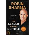 The Leader Who Had No Title by Robin Sharma. 