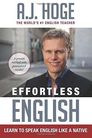 Effortless English: Learn To Speak English Like A Native by A.J. Hoge