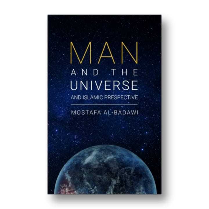 Man And The Universe : : An Islamic Perspective Book by Mostafa al-Badawi and Mostafâ Badawî