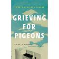 Grieving For Pigeons: Twelve Stories Of Lahore By zubair ahmad. 