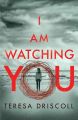 I Am Watching You by Teresa Driscoll (Author). 