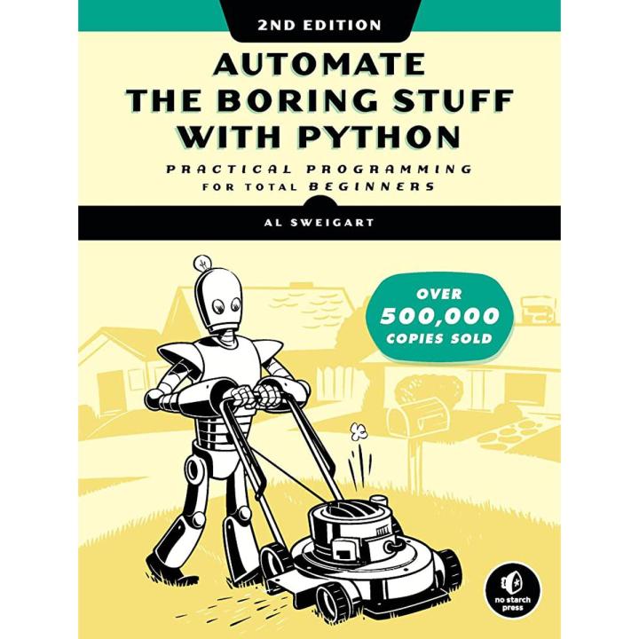 Automate the Boring Stuff with Python: Practical Programming for Total Beginners second edition by Al Sweigart