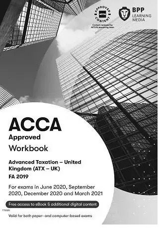 BPP ACCA P6 Advanced Taxation (ATX-UK) FA19 Workbook 2020-2021