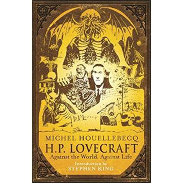 H.P. Lovecraft:  against the World, against Life By michel houellebecq