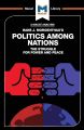 Politics Among Nations: The Struggle For Power And Peace by Hans J. Morgenthau. 