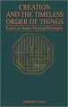 Liberty Books - Creation And The Timeless Order Of Things Essays In Islamic Mystical Philosophy. 