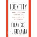 Identity: the Demand For Dignity and the Politics Of Resentment By francis fukuyama. 