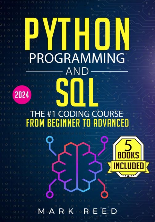 Python Programming and SQL: 5 books in 1 - The #1 Coding Course from Beginner to Advanced. Learn it Well & Fast (2024) by Mark Reed