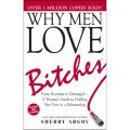 Why Men Love Bitches by Sherry Argov (Author). 